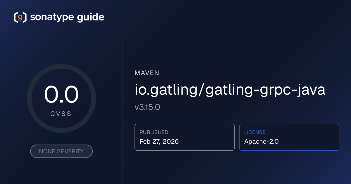 io.gatling/gatling-grpc-java 3.15.0 | Sonatype Guide | Sonatype Guide