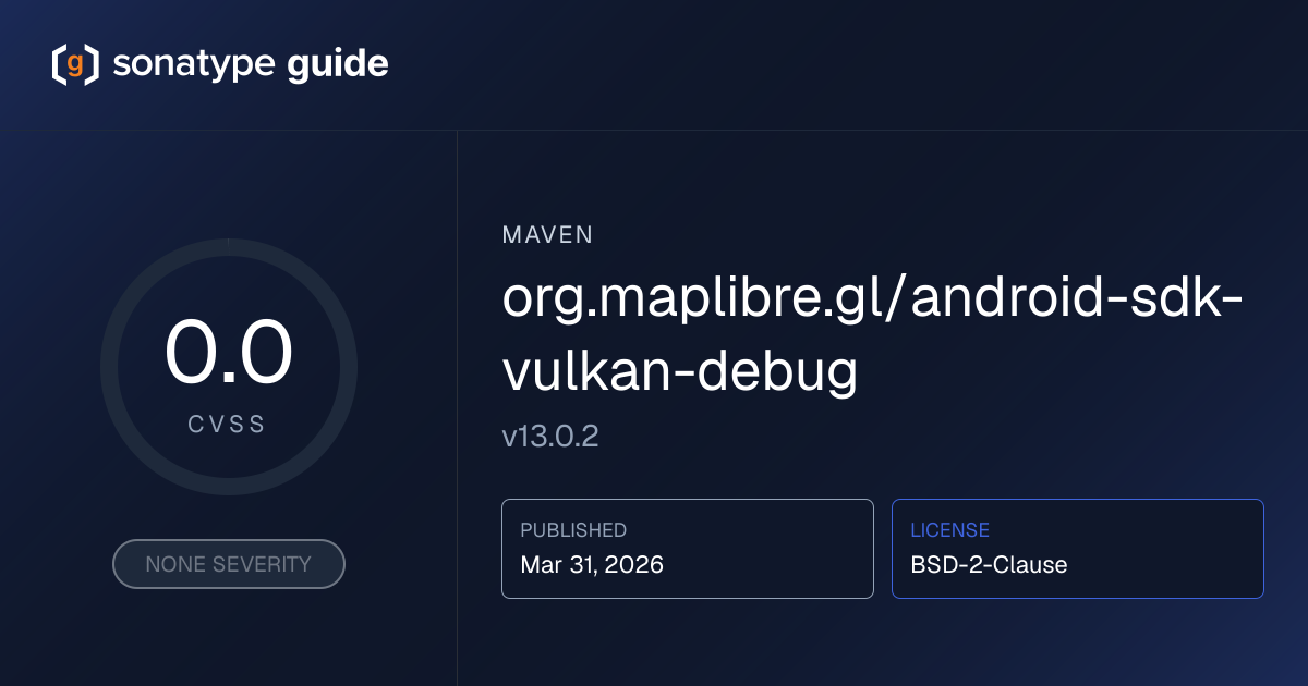 org.maplibre.gl/android-sdk-vulkan-debug 1… | Sonatype Guide | Sonatype ...